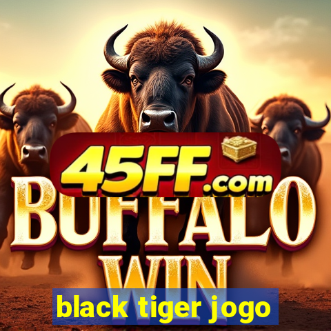 black tiger jogo